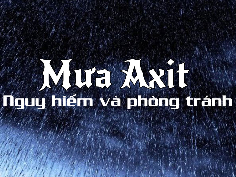 Mua axit nguy hiem the nao va cach phong tranh don gian nhat
